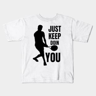 Just Keep Doin You - Tennis Silhouette Black Text Kids T-Shirt